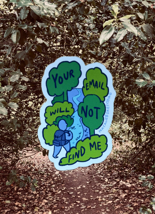Woods Escape (Your Email Will Not Find Me) - Sticker